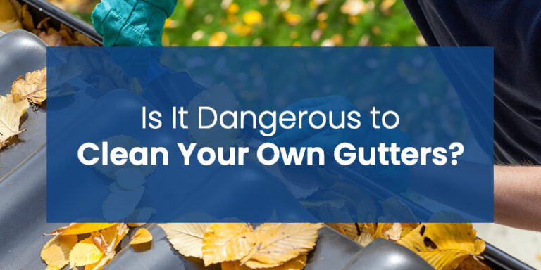 Is It Dangerous To Clean Your Own Gutters?